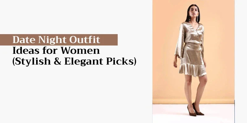 Date Night Outfit Ideas for Women (Stylish & Elegant Picks)