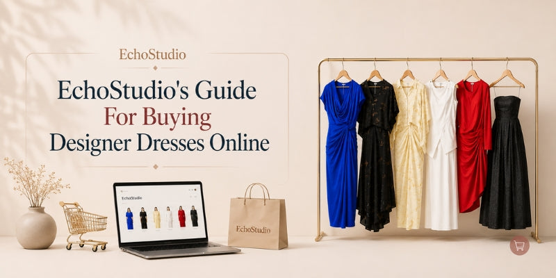 EchoStudio's Guide For Buying Designer Dresses Online