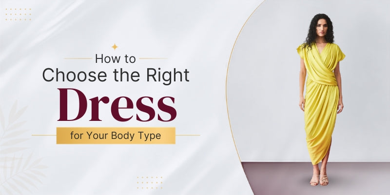 How to Choose the Right Dress for Your Body Type