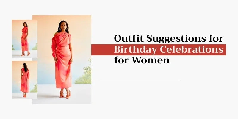 Outfit Suggestions for Birthday Celebrations for Women