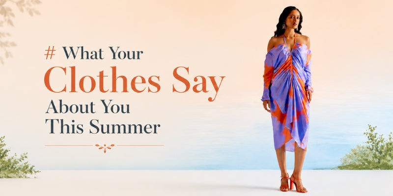 What Your Clothes Say About You This Summer